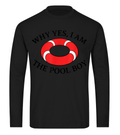 Why Yes I Am The Pool Boy Funny Swimming Accessories Gift TShirt