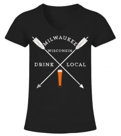 Drink Craft Beer Drink Local Milwaukee Wisconsin T Shirt