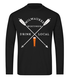 Drink Craft Beer Drink Local Milwaukee Wisconsin T Shirt