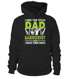 I Have Two Titles Dad And Arborist T-Shirt Gifts