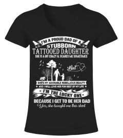 I'm a proud dad of a stubborn tattooed daughter Tshirt