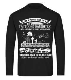 I'm a proud dad of a stubborn tattooed daughter Tshirt