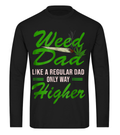 Weed Dad Like A Regular Dad Only Way Higher T shirt