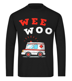 Wee Woo Ambulance AMR Funny EMS EMT Paramedic Gift T-Shirt