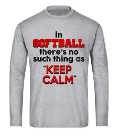 No keep calm in Softball