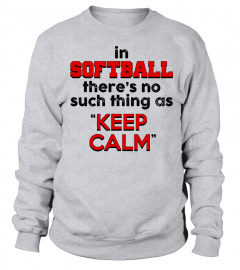 No keep calm in Softball