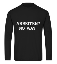 Arbeiten? No Way!