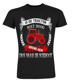 Is de tractor niet rood breng hem dan naar de schroot