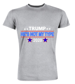 Trump he's not my type 2020 shirt