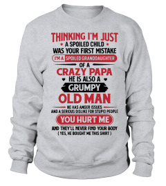 A spoiled child I'm a spoiled granddaughter of a crazy papa shirt