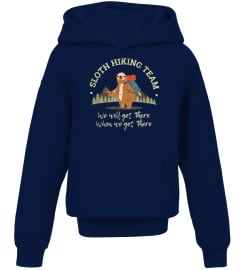 Sloth Hiking Team Shirt We Will Get There When We Get There