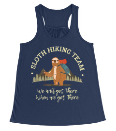 Sloth Hiking Team Shirt We Will Get There When We Get There