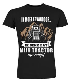 Ik moet ervandoor…  ik denk dat  mijn tractor  me roept