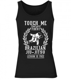 Touch Me And Your First Brazilian Jiu-Jitsu Lesson Is Free T Shirts