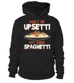 Don't Be Upsetti Eat Some Spaghetti Funny Food Lover