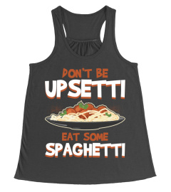 Don't Be Upsetti Eat Some Spaghetti Funny Food Lover