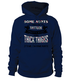 Some aunts have tattoos pretty eyes and thick thighs it's me I'm some aunts