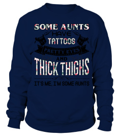 Some aunts have tattoos pretty eyes and thick thighs it's me I'm some aunts