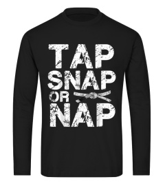 Tap Snap Or Nap T Shirts