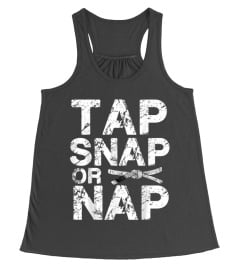 Tap Snap Or Nap T Shirts