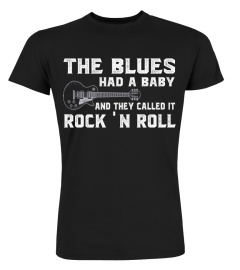 THE BLUES HAD A BABY AND THEY CALLED IT ROCK 'N ROLL SHIRTS