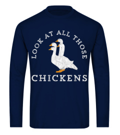 Look At All Those Chickens Geese Funny Video Meme T-Shirt