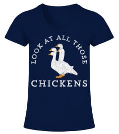 Look At All Those Chickens Geese Funny Video Meme T-Shirt