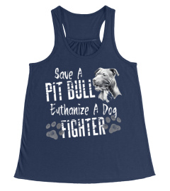 Save A Pitbull Euthanize A Dog Fighter Pit Bull Shirt