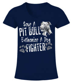 Save A Pitbull Euthanize A Dog Fighter Pit Bull Shirt