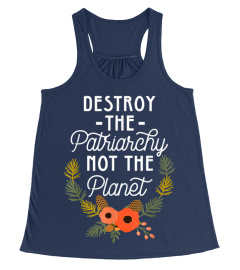 Destroy Patriarchy Not Planet Feminist Shirt