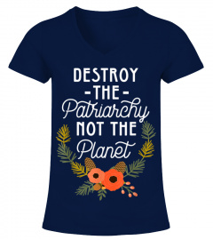 Destroy Patriarchy Not Planet Feminist Shirt
