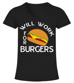Will Work For Burgers Funny Food Lover Saying