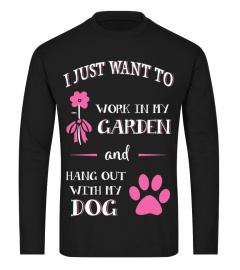 I Just Want To Work In My Garden And Hang Out With My Dog