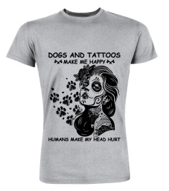 Dogs and Tattoos make me happy head hurt