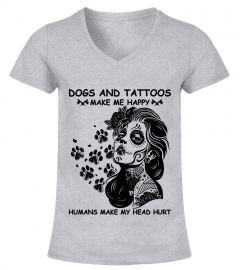 Dogs and Tattoos make me happy head hurt
