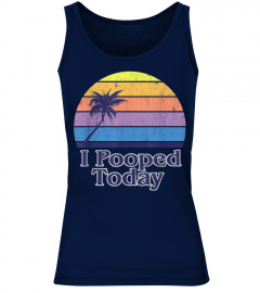 I Pooped Today Vintage Californian Beach Style Frat Tshirt