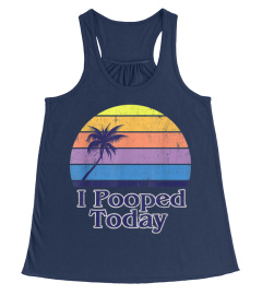 I Pooped Today Vintage Californian Beach Style Frat Tshirt