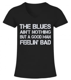 The Blues Ain't Nothing But a Good Man