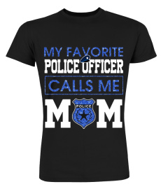 My Favorite Police Officer Calls Me Mom T-shirt