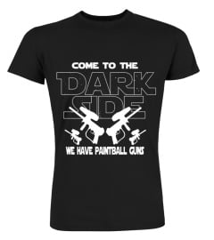 Come To The Dark Side We Have Paintball Guns