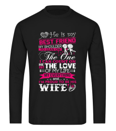 Husband T-shirt , She is my best friend My shoulder to lean on The one I can always count on She is the love of my life My everything I'm proud to be his wife