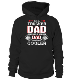 Trucker T-shirt , I'm a Trucker Dad Just like a normal Dad except much cooler