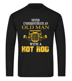 Trucker T-shirt , Never underestimate an old man with a hot rod