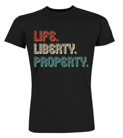 Life. Liberty. Property. - Libertarian T-shirt