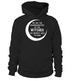 Womens We are the Granddaughters of the witches you werent able to