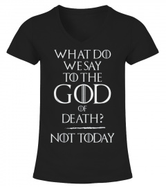 2 What Do We Say To The God of Death - Not Today Funny Meme T-Shirt
