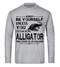 Always Be An Alligator Shirt