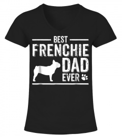 French Bulldog Dad TShirt Best Dog Owner Ever