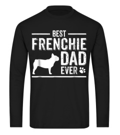 French Bulldog Dad TShirt Best Dog Owner Ever