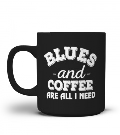 Blues and Coffee Are All I Need Mug